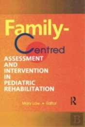 Family-Centred Assessment And Intervention In Pediatric Rehabilitation