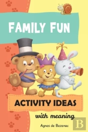 Family Fun Activity Ideas: Activity Ideas With Meaning