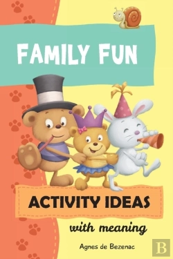 Bertrand.pt - Family Fun Activity Ideas: Activity Ideas With Meaning