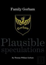Family Gorham Plausible Speculations