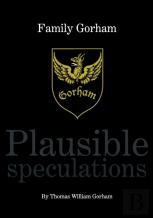 Family Gorham Plausible Speculations