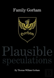 Family Gorham Plausible Speculations