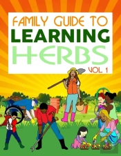 Family Guide To Learning Herbs Vol.1