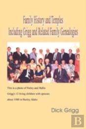 Family History And Temples Including Grigg And Related Family Genealogies