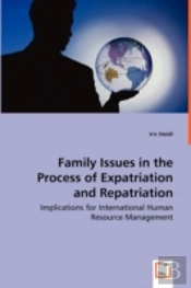 Family Issues In The Process Of Expatriation And Repatriation - Implications For International Human Resource Management