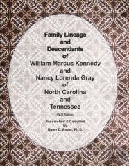 Family Lineage And Descendants Of William Marcus Kennedy And Nancy Lorena Gray Of North Carolina And Tennessee