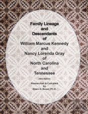 Family Lineage And Descendants Of William Marcus Kennedy And Nancy Lorena Gray Of North Carolina And Tennessee
