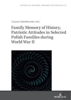 Bertrand.pt - Family Memory Of History. Patriotic Attitudes In Selected Polish Families During World War Ii