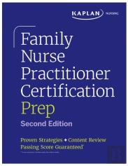 Family Nurse Practitioner Certification Prep With Case-Based Review And Diagnostic Practice For The Aanp And Ancc Exams (Kaplan Test Prep)