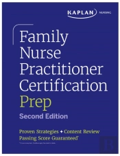 Family Nurse Practitioner Certification Prep With Case-Based Review And Diagnostic Practice For The Aanp And Ancc Exams (Kaplan Test Prep)
