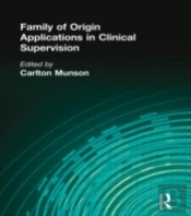 Family Of Origin Applications In Clinical Supervision