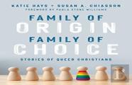 Family Of Origin, Family Of Choice