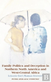 Family Politics And Deception In Northern North America And West-Central Africa. Litigating God'S Marriage Intention?