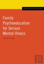 Family Psychoeducation For Serious Mental Illness