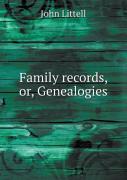 Family Records, Or, Genealogies