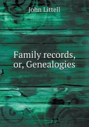 Family Records, Or, Genealogies