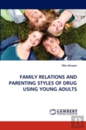 Family Relations And Parenting Styles Of Drug Using Young Adults