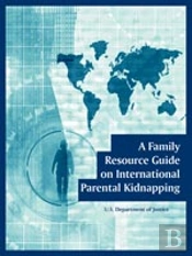 Family Resource Guide On International Parental Kidnapping