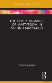 Family Romance Of Martyrdom In Second Maccabees