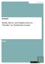 Family, Slavery And Displacement In &Quote;Paradise&Quote; By Abdulrazak Gurnah