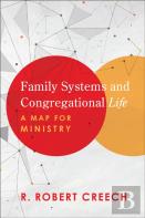 Family Systems And Congregational Life Â€“ A Map For Ministry