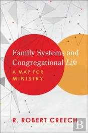 Family Systems And Congregational Life Â€“ A Map For Ministry