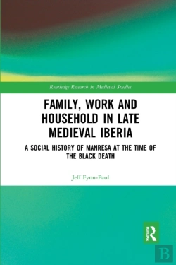 Bertrand.pt - Family, Work, And Household In Late Medieval Iberia