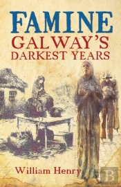Famine: Galway'S Darkest Years