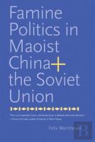 Famine Politics In Maoist China And The Soviet Union