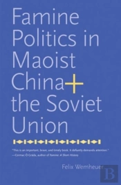 Famine Politics In Maoist China And The Soviet Union