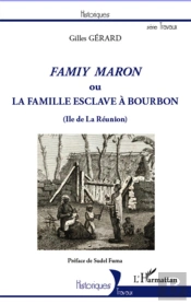 Famiy Maron Ou La Famille Esclave À Bourbon (Île De La Réunion)