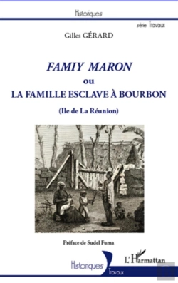 Bertrand.pt - Famiy Maron Ou La Famille Esclave À Bourbon (Île De La Réunion)