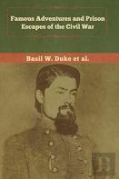 Famous Adventures And Prison Escapes Of The Civil War