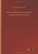 Famous Adventures And Prison Escapes Of The Civil War