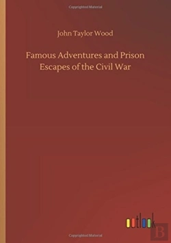 Bertrand.pt - Famous Adventures And Prison Escapes Of The Civil War