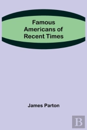 Famous Americans Of Recent Times