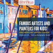 Famous Artists And Painters For Kids! Children'S Art History Edition - Children'S Arts, Music & Photography Books