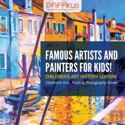 Bertrand.pt - Famous Artists And Painters For Kids! Children'S Art History Edition - Children'S Arts, Music & Photography Books