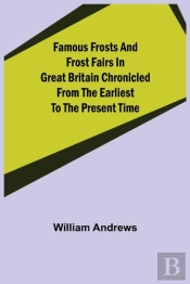 Famous Frosts And Frost Fairs In Great B