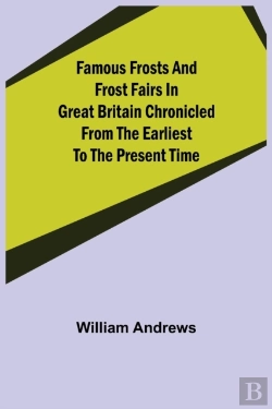 Bertrand.pt - Famous Frosts And Frost Fairs In Great B