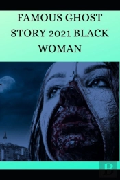 Famous Ghost Story 2021 Black Woman