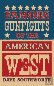 Famous Gunfights Of The American West