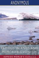 Famous Islands And Memorable Voyages (Esprios Classics)