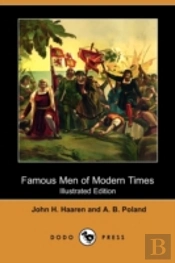 Famous Men Of Modern Times (Illustrated Edition) (Dodo Press)