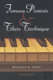 Famous Pianists And Their Technique, New Edition