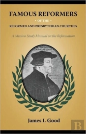 Famous Reformers Of The Reformed And Pre