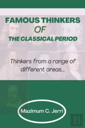 Famous Thinkers Of The  Classical Period