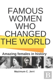 Famous Women Who Changed The World
