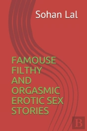 Famouse Filthy And Orgasmic Erotic Sex Stories