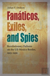 Fanaticos, Exiles, And Spies
